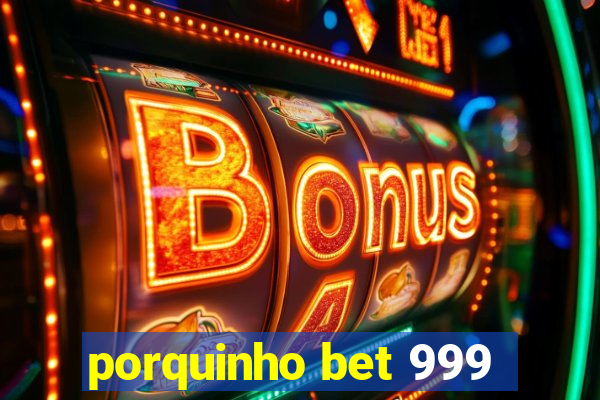 porquinho bet 999